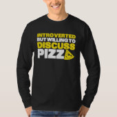 Introverted But Willing To Discuss Pizza Quiet Int Tシャツ (正面)