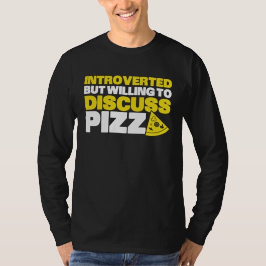 Introverted But Willing To Discuss Pizza Quiet Int Tシャツ (正面)