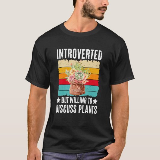 Introverted But Willing To Discuss Plants Succulen Tシャツ (正面)