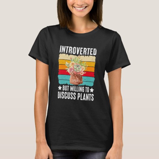 Introverted But Willing To Discuss Plants Succulen Tシャツ (正面)
