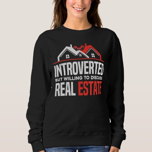 Introverted But Willing To Discuss Real Estate Re スウェットシャツ (正面)