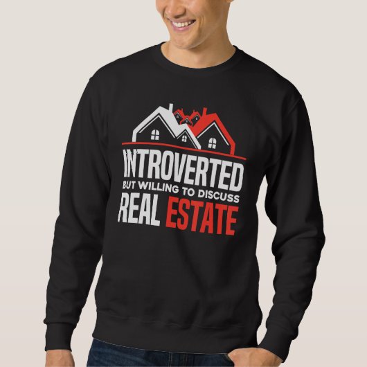 Introverted But Willing To Discuss Real Estate  Re スウェットシャツ (正面)