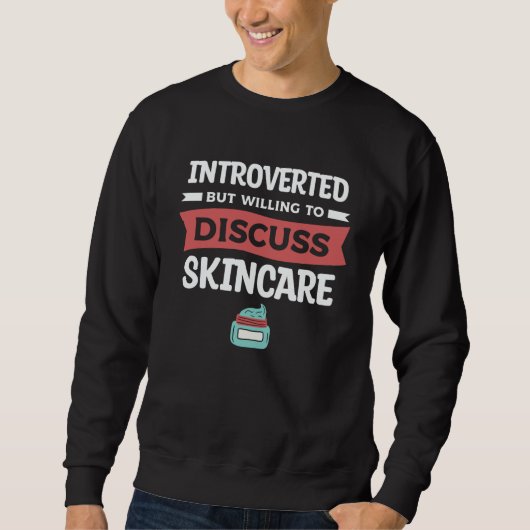 Introverted But Willing To Discuss Skincare Dermat スウェットシャツ (正面)