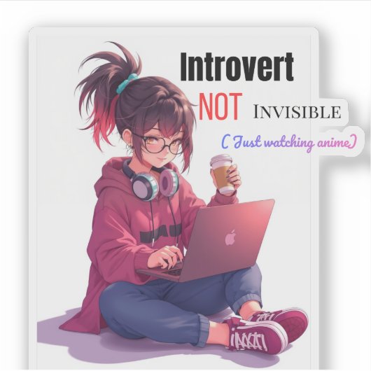 Introverted, NOT Invisible ( Just Watching Anime) シール (正面)