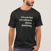 Introverted Willing to Discuss Slacklining Introve Tシャツ (正面)