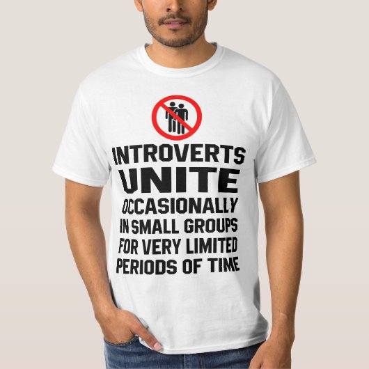Introverts unite occasionally in small group  tシャツ (正面)