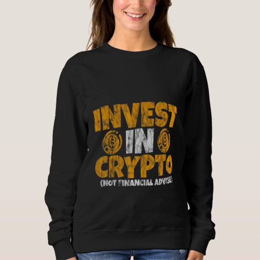Invest In Crypto Not Financial Advice スウェットシャツ (正面)