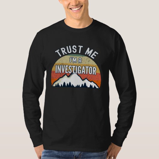 Investigator  Trust Me I m a Investigator Tシャツ (正面)