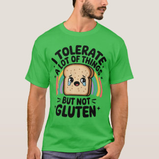 Iolerate A Lot Ofhings But Not Gluten Gluten Intol Tシャツ