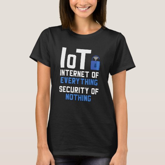 Iot Internet Of Everything Security Of Nothing Cyb Tシャツ (正面)
