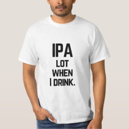 IPAビールおもしろいを飲む時のIPAロット引用文 Tシャツ