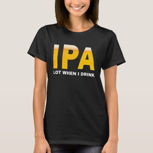 IPA お酒飲んだらよくおしっこ漏らしちゃう ビール好きのためのおもしろ Tシャツ (正面)