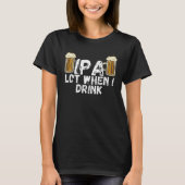 IPA Alot When I Drink Tシャツ (正面)
