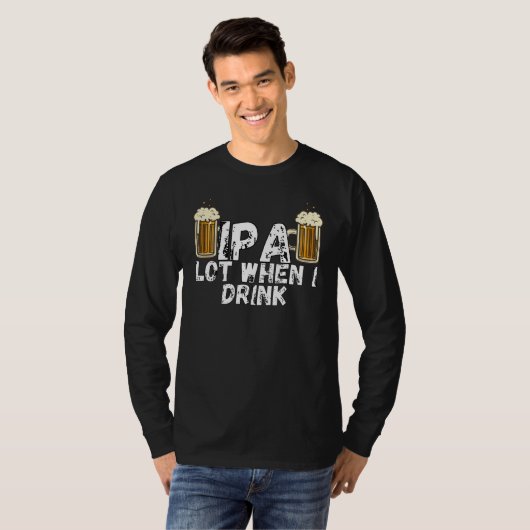 IPA Alot When I Drink Tシャツ (正面フル)