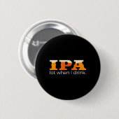 IPA Lot When I Drink - ビールが好き 缶バッジ (正面&裏面)