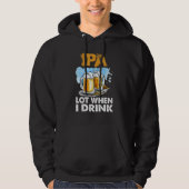 Ipa Lot When I Drink   Drinking Beer パーカ (正面)