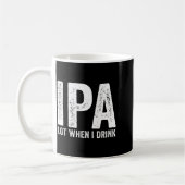 Ipa Lot When I Drink Funny Beer Pun Drinker Drinki コーヒーマグカップ (左)