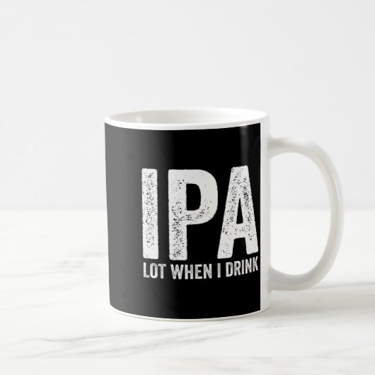 Ipa Lot When I Drink Funny Beer Pun Drinker Drinki コーヒーマグカップ (右)