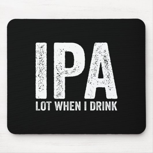 Ipa Lot When I Drink Funny Beer Pun Drinker Drinki マウスパッド (正面)