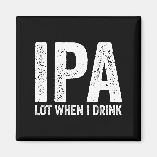 Ipa Lot When I Drink Funny Beer Pun Drinker Drinki マグネット (正面)