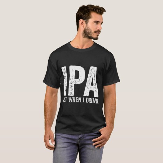 Ipa Lot When I Drink Funny Beer Pun Drinker Drinki Tシャツ (正面フル)