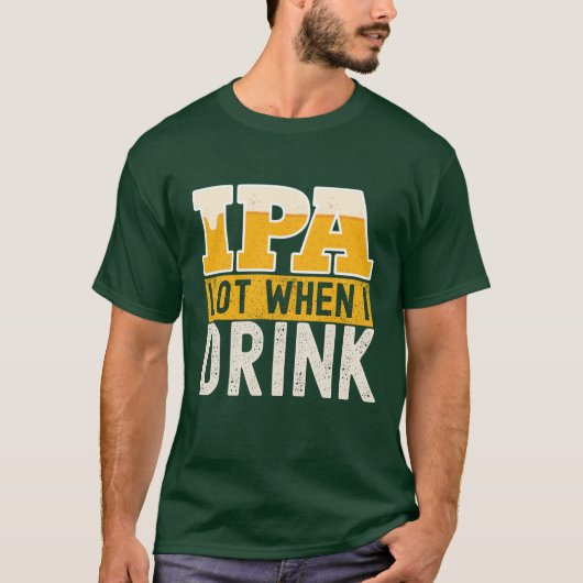 IPA mucho cuando bebo cerveza divertida  Tシャツ (正面)