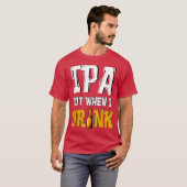 IPA When I Drink - Beer おもしろい Drink Craft Tシャツ (正面フル)