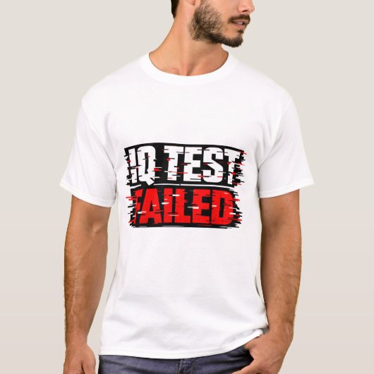 IQ Test Failed Shirt | Funny Dumb Humor Tee  Tシャツ (正面)