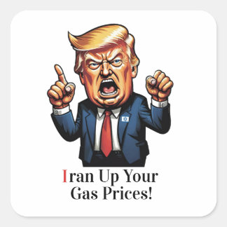 "Iran Up Your Gas Prices!" Cartoon Trump  スクエアシール