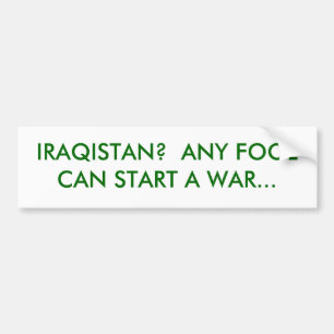 IRAQISTANか。 どの愚か者でも…戦争を始めることができます バンパーステッカー