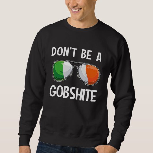 Ireland St Patrick's Day Party Don't Be A Gobshite スウェットシャツ (正面)