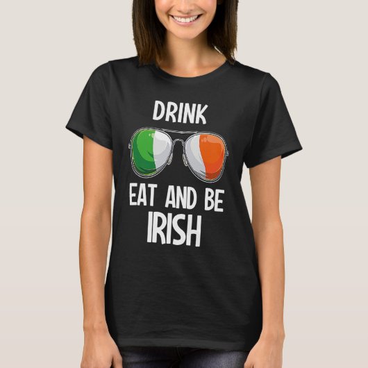 Ireland St Patrick's Day Party Drink Eat And Be Ir Tシャツ (正面)