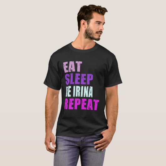 Irina Eat Sleep Be Repeat Irina Tシャツ (正面フル)