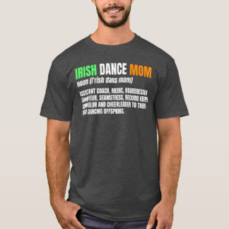 Irish Dance Mom Noun Ceili Stepdance Dancer Mother Tシャツ