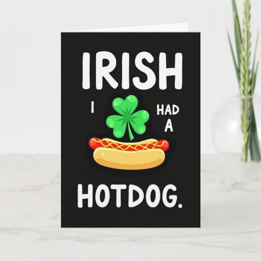 Irish I Had A Hotdog Funny Card カード (正面)