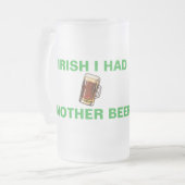 Irish I Had Another Beer Funny St. Patrick's Day フロストグラスビールジョッキ (正面左)