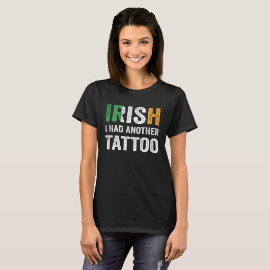 Irish I Had Another Tattoo Saint Patrick s Day Tシャツ (正面フル)