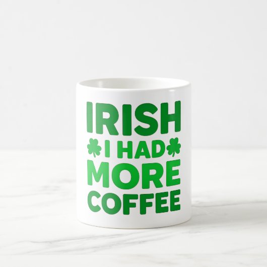 Irish I Had More Coffee – Funny Shamrock コーヒーマグカップ (中央)