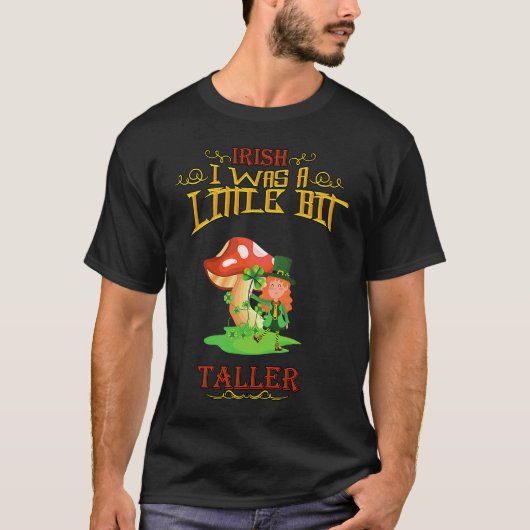 Irish I Was A Little Bit Taller  Humor Quotes Tシャツ (正面)