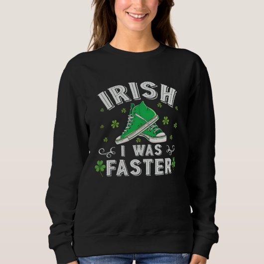 Irish I Was Faster Running St Patrick s Day スウェットシャツ (正面)
