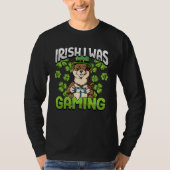 Irish I Was Gaming  4 Tシャツ (正面)
