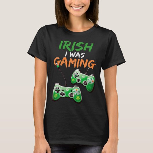 Irish I Was Gaming  St Patricks Day Gamer  3 Tシャツ (正面)