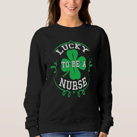 Irish Nurses Lucky To Be A Nurse St Patrick's Day  スウェットシャツ (正面)