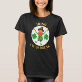 Irish Pun St Patrick's Day Quote  Irish I Was Drun Tシャツ (正面)