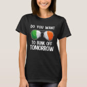 Irish St Patrick's Day Do you want to bunk off tom Tシャツ (正面)