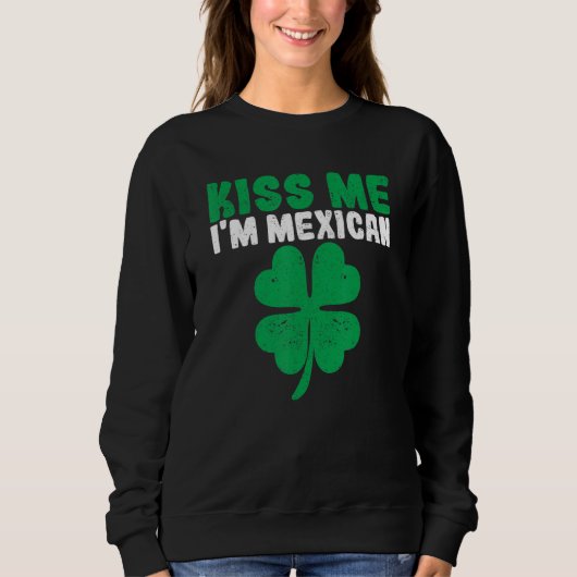 Irish St Patricks Day Drinking Mexico Kiss Me I'm  スウェットシャツ (正面)