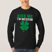Irish St Patricks Day Drinking Mexico Kiss Me I'm  Tシャツ (正面)