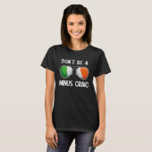Irish St Patrick's Day Party Don't Be A Minus Crai Tシャツ (正面フル)