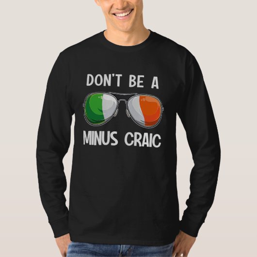 Irish St Patrick's Day Party Don't Be A Minus Crai Tシャツ (正面)