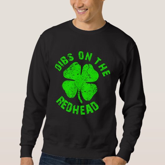 Irish St Patricks Day Shamrock Dibs On The Redhead スウェットシャツ (正面)